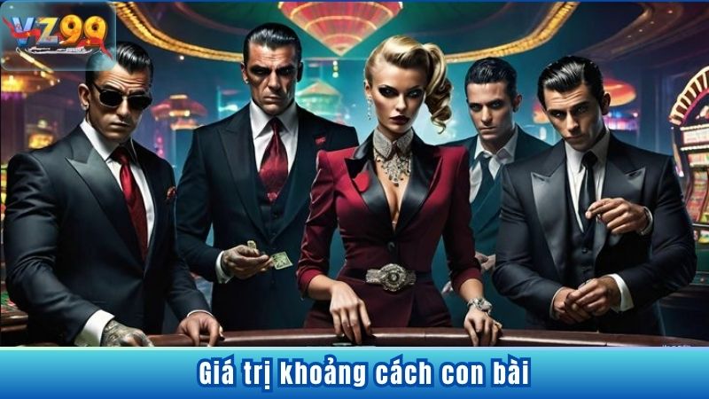 Cách Chơi Bài Poker Hiệu Quả Tăng Cơ Hội Thắng Lớn Tại VZ99 Giá trị khoảng cách con bài